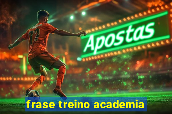 frase treino academia